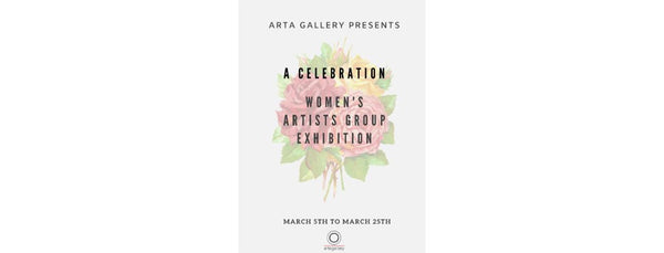 A Celebration: Women Artists Group Exhibition - March 5 - April 3, 2020