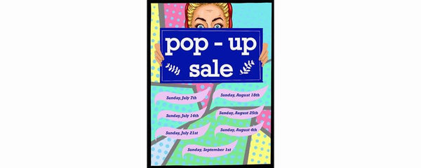 POP-UP SALE -  August 4 - September 1, 2019