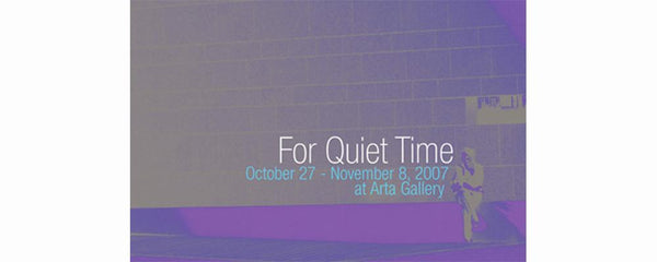 FOR QUIET TIME - October 27 - November 8, 2007