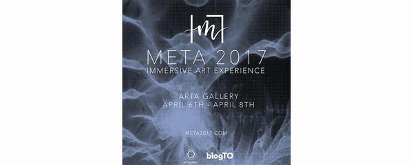 META 2017: IMMERSIVE ART EXPERIENCE - April 6 - 8, 2017