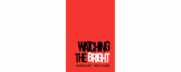 WATCHING THE BRIGHT - April 5 - 17, 2008