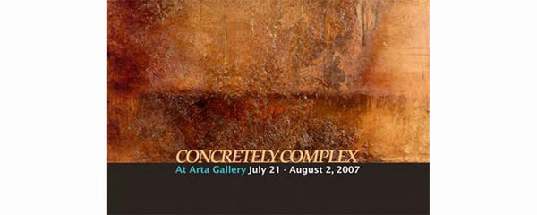CONCRETELY COMPLEX - July 21 - August 2, 2007